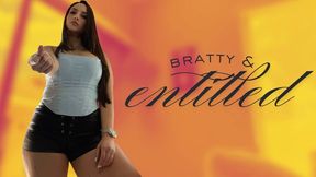 Bratty & Entitled
