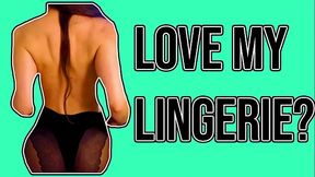 Do You Love My Lingerie?