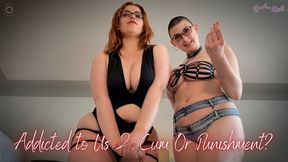 Addicted To Us 2: Cum Or Punishment? - Goddesses Lacey Royce and Fuuka Are Back Again To Make You Beg To Stroke, Edge, And Goon To Their Big Tits, Thick Asses, And Curvy Bodies, But If You Cum Before They Say You're Going To Pay With Your Wallet And Your