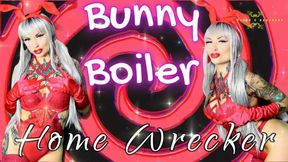 🔥 BUNNY BOILER HOME WRECKER