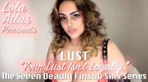 Part Four: Lust "Your Lust Isn't Loyalty." The Seven Deadly Finsub Sins Series