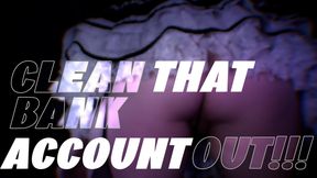 Clean Out That Bank Account
