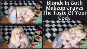 Blonde in Goth Makeup Craves The Taste Of Your Cock
