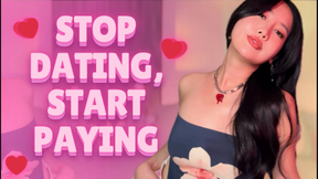 STOP DATING, START PAYING