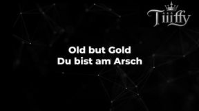 Old but Gold - Du bist am Arsch