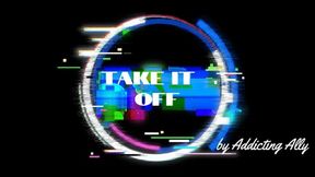 Take It Off - A Strip-TEASE