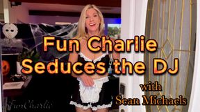 Fun Charlie Seduces the DJ – with Sean Michaels