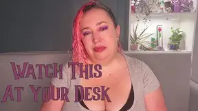 Watch This At Your Desk