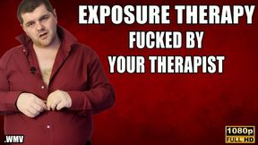 KingMarti: Exposure Therapy Time To Get Fucked - FHD - WMV