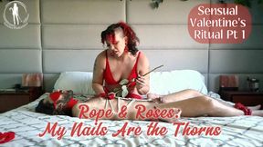 Sensual Valentine's Ritual Pt: Rope & Roses - My Nails Are The Thorns HD