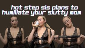 Hot Step Sis Plans To Humiliate Your Slutty Mom