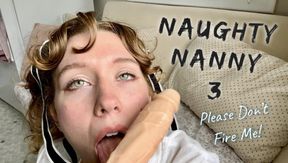 Naughty Nanny 3 Please Don't Fire Me! xxxomargo