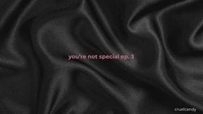 You're Not Special – Ep 3: You Came Back
