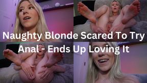 Naughty Blonde Scared To Try Anal - Ends Up Loving It