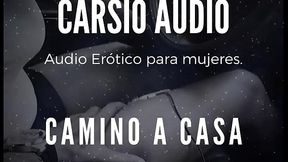 &quot_Camino a Casa&quot_ - AUDIO Er&oacute_tico para Mujer [Voz Masculina] - [ASMR]