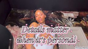 Details Matter when its personal