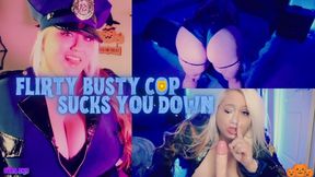 Flirty Busty Cop Sucks you Down