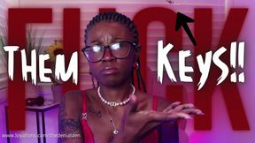 FUCK THEM KEYS!!