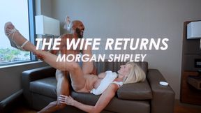 The Wife Returns || Morgan Shipley