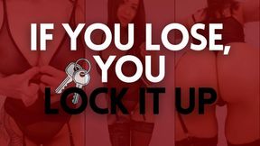 You Lose, You LOCK IT Up