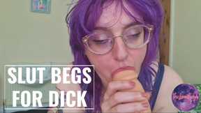 Slut Begs for Dick
