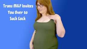 Trans MILF Invites You Over to Suck Cock