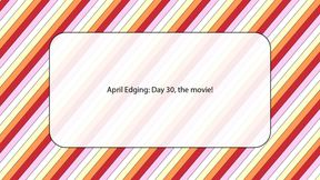 April Edging: Day 30