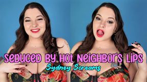 Seduced by Hot Neighbor's Lips - Your Hot New Neighbor Sydney Screams Comes Over to Introduce Herself and You End Up Kissing Each Other Instead