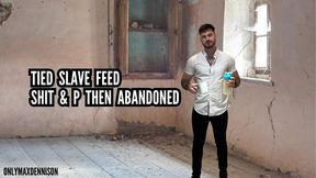 TIED SLAVE FEED SH IT & P THEN ABANDONED