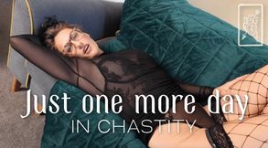 Just One More Day in Chastity