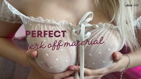 Perfect Jerk Off Material