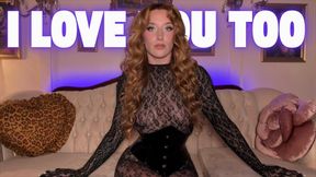 I LOVE YOU TOO