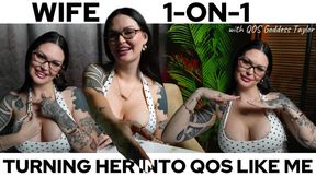 WIFE 1-on-1 : TURNING HER INTO A QOS LIKE ME