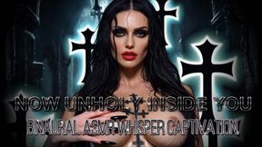 NOW UNHOLY INSIDE YOU Binaural ASMR Whisper Captivation.