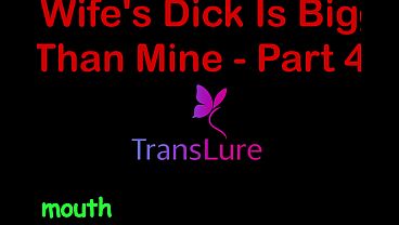 My Wife'_s Dick Is Bigger Than Mine - Part 4. English Audio Sex Story