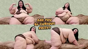 Are You Bi-Curious Fatty
