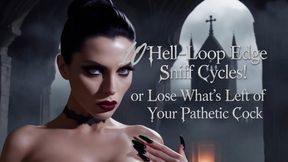 10 Hell-Loop Edge Sniff Cycles! or Lose What’s Left of Your Pathetic Cock!!