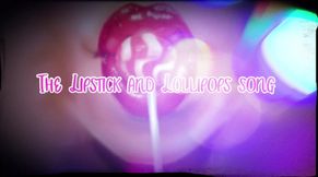 AUDIO ONLY - The lipstick and lollipops song
