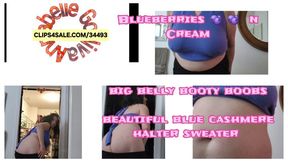 Blueberries N Cream - Beautiful Belly Booty and Boobs in CASHMERE HALTER SWEATER