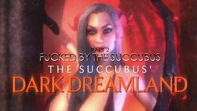 The Succubus' Dark Dreamland PART 2 Fucked HD