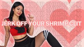 Jerk Off Your Shrimp Clit