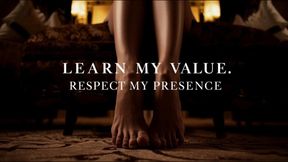 Learn My Value. Respect My Presence.