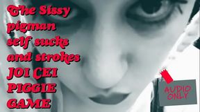 The Sissy Pigman self sucks and strokes JOI CEI Piggie Game BY GODDESS LANA