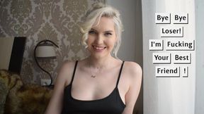 Bye-Bye Loser! I'm Fucking Your Best Friend ! (SD)