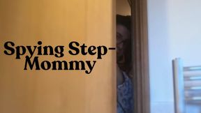Spying Step-Mommy