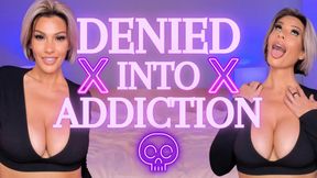 Denied Into Addiction