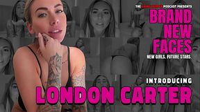 introducing London Carter - Brand New Faces (cam girl, content creator, pornstar)