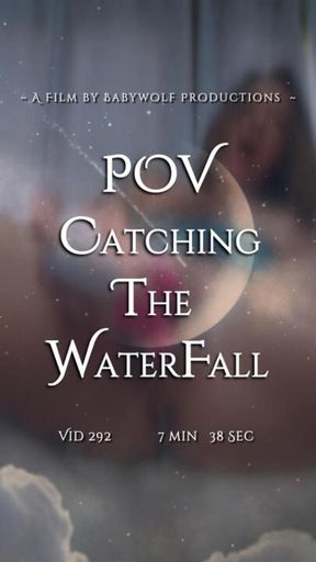 Vid292 – POV Catching The WaterFall