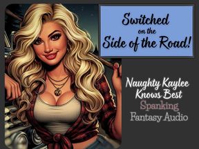 Switched on the Side of the Road - A Naughty Kaylee Spanking Audio from the "Naughty Kaylee Knows Best" Series