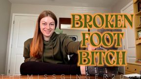 Broken Foot Bitch